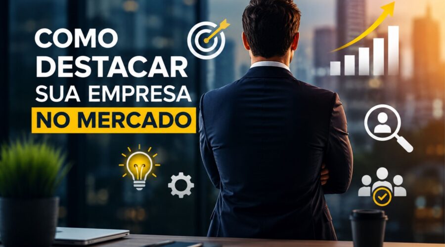 Como Destacar sua Empresa no Mercado